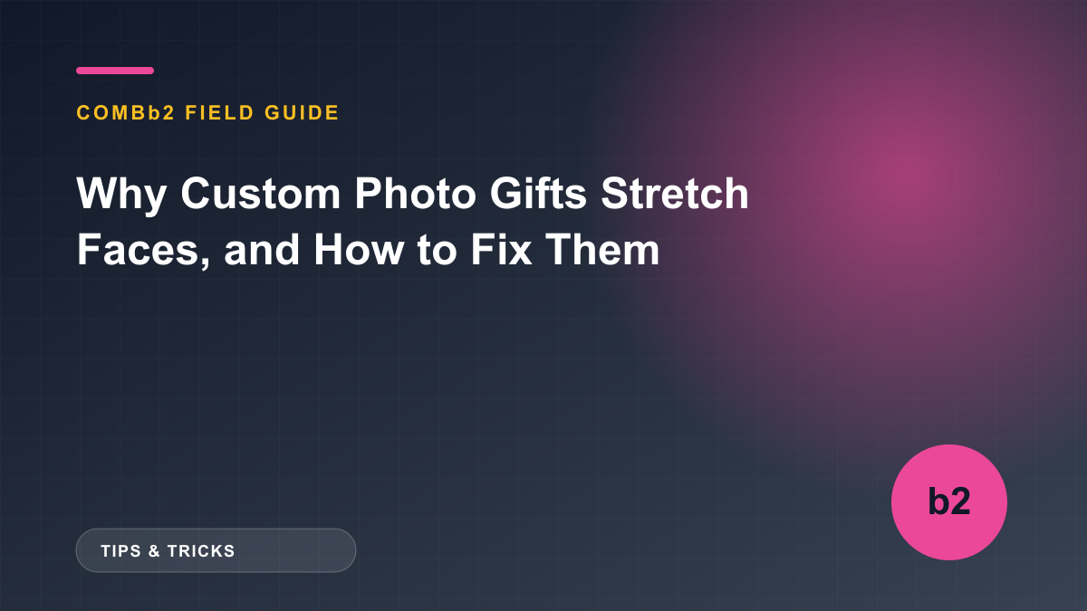 Why Custom Photo Gifts Stretch Faces, and How to Fix Them Why Custom Photo Gifts Stretch Faces, and How to Fix Them