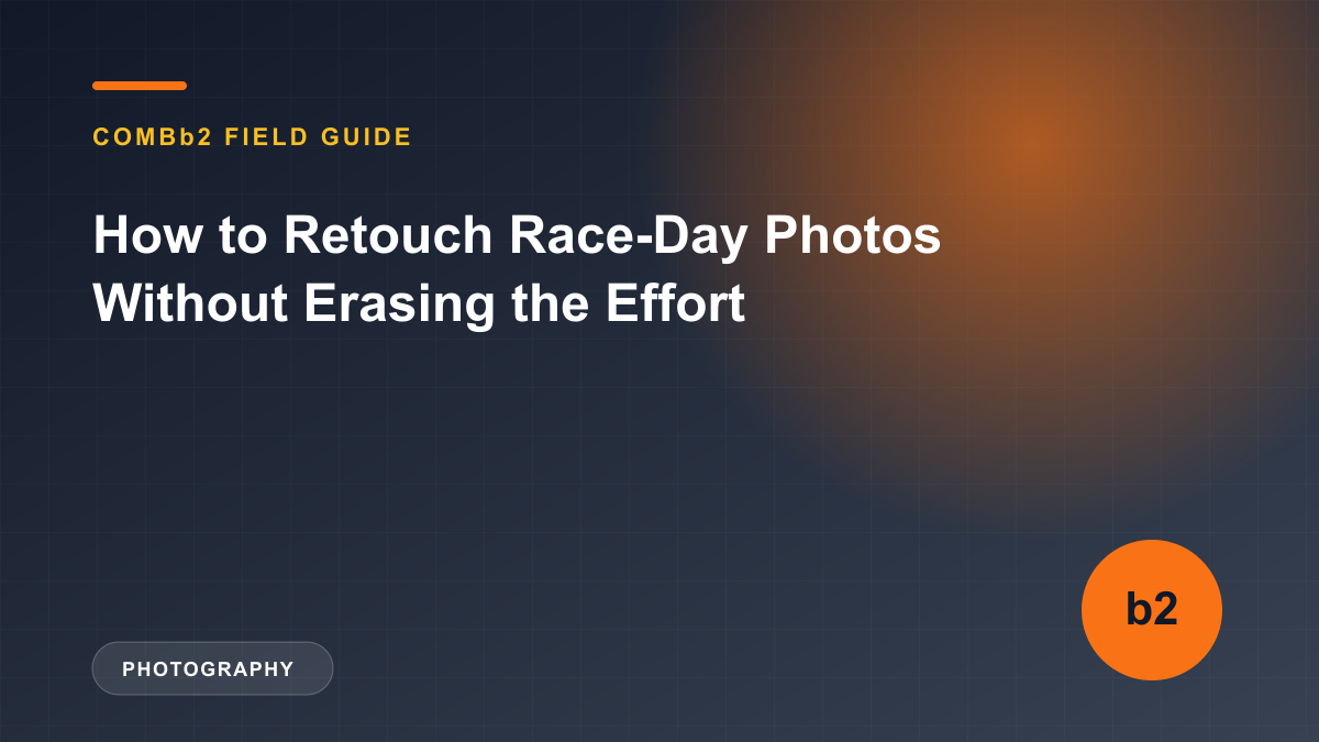 How to Retouch Race-Day Photos Without Erasing the Effort How to Retouch Race-Day Photos Without Erasing the Effort